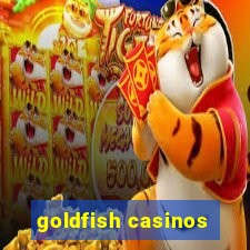 goldfish casinos